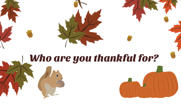 Who are you thankful for?
